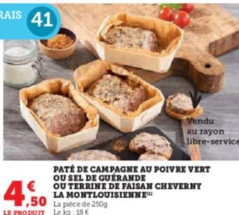 Super U PATÉ DE CAMPAGNE AU POIVRE VERT OU SEL DE GUERANDE OU TERRINE DE FAISAN CHEVERNY LA MONTLOUISIENNE offre