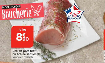 Bi1 Rôti de porc filet ou échine sans os offre