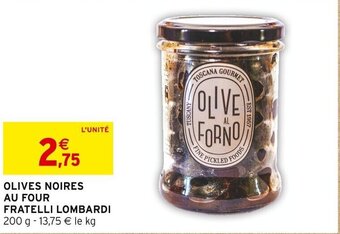 Intermarché OLIVES NOIRES AU FOUR FRATELLI LOMBARDI offre