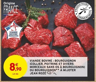 Intermarché VIANDE BOVINE: BOURGUIGNON (COLLIER, POITRINE ET DIVERS MORCEAUX SANS OS À BOURGUIGNON) OU BOURGUIGNON** À MIJOTER JEAN ROZÉ offre