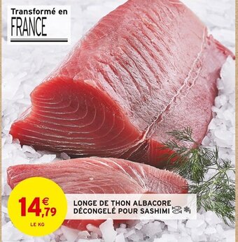 Intermarché LONGE DE THON ALBACORE DÉCONGELÉ POUR SASHIMI offre