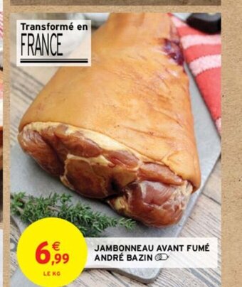 Intermarché JAMBONNEAU AVANT FUMÉ ANDRÉ BAZIN offre