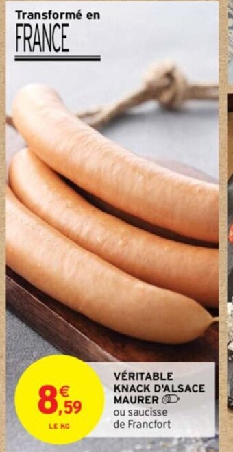 Intermarché VÉRITABLE KNACK D'ALSACE MAURER ou saucisse de offre