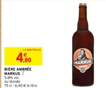 Intermarché BIÈRE AMBRÉE MARKUS offre