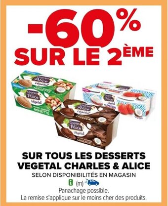 Carrefour SUR TOUS LES DESSERTS VEGETAL CHARLES & ALICE offre