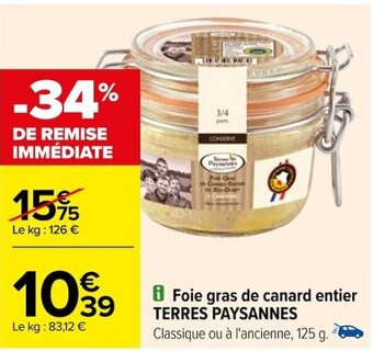Carrefour i Foie gras de canard entier TERRES PAYSANNES Classique ou à l'ancienne, 125 g. offre