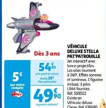 Auchan VÉHICULE DELUXE STELLA PAT PATROUILLE offre
