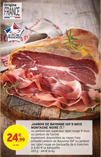 Intermarché Hyper JAMBON DE BAYONNE IGP 9 MOIS MONTAGNE NOIRE offre