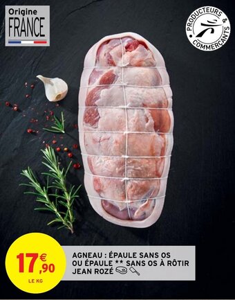 Intermarché Hyper AGNEAU: ÉPAULE SANS OS OU ÉPAULE ** SANS OS À RÔTIR JEAN ROZÉ offre