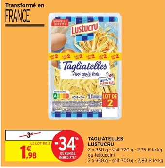 Intermarché Hyper TAGLIATELLES LUSTUCRU offre