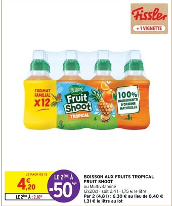 Intermarché Hyper BOISSON AUX FRUITS TROPICAL FRUIT SHOOT offre