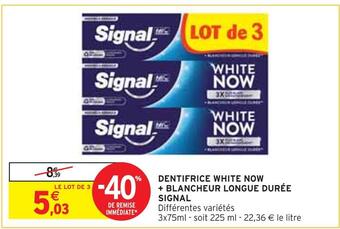 Intermarché Signal dentifrice white now + blancheur longue durée offre