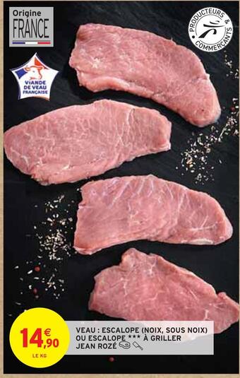 Intermarché Jean rozé veau : escalope (noix, sous noix) ou escalope à griller offre