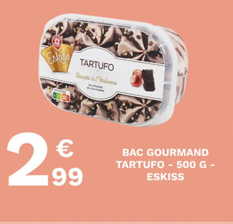 E.Leclerc BAC GOURMAND TARTUFO - 500 G - ESKISS offre