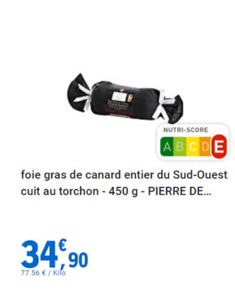 E.Leclerc Foie gras de canard entier du Sud-Ouest cuit au torchon - 450 g - PIERRE DE... offre