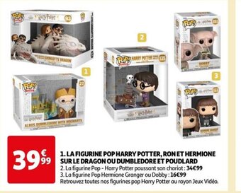 Auchan 1. LA FIGURINE POP HARRY POTTER, RON ET HERMIONE 99 SUR LE DRAGON OU DUMBLEDORE ET POUDLARD. offre