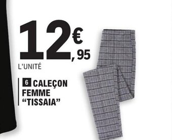 E.Leclerc 6 CALEÇON FEMME TISSAIA offre