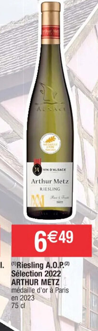 Cora x Carrefour Riesling A.O.P.Sélection 2022 ARTHUR METZ offre