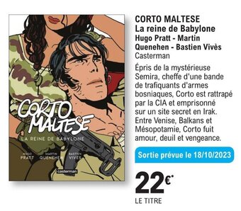 E.Leclerc CORTO MALTESE La reine de Babylone Hugo Pratt - Martin Quenehen Bastien Vivès Casterman offre