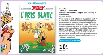 E.Leclerc ASTÉRIX Tome 40 - L'iris blanc Fabcaro Didier Conrad - d'après René Goscinny et Albert Uderzo offre