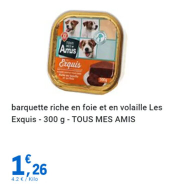 E.Leclerc barquette riche en foie et en volaille Les Exquis - 300 g - TOUS MES AMIS offre