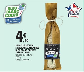 E.Leclerc SAUCISSE SÈCHE À L'ANCIENNE ARTISANALE BLEU BLANC COEUR(4) "PÈRE ET FILS" offre