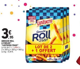 E.Leclerc GNOCCHI ROLL À POÊLER(¹) "LUSTUCRU FRAIS" offre