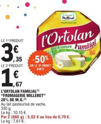 E.Leclerc L'ORTOLAN FAMILIAL(¹) "FROMAGERIE MILLERET" 28% DE M.G. offre
