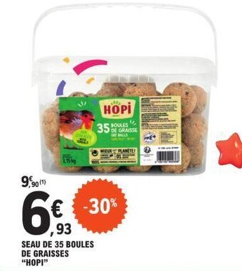 E.Leclerc SEAU DE 35 BOULES DE GRAISSES "HOPI" offre