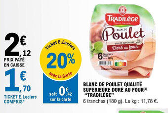 E.Leclerc BLANC DE POULET QUALITÉ SUPÉRIEURE DORÉ AU FOUR TRADILÈGE offre