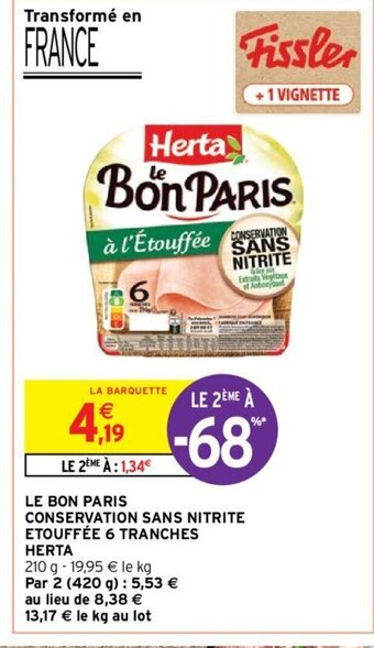 Intermarché Hyper LE BON PARIS CONSERVATION SANS NITRITE ETOUFFÉE 6 TRANCHES HERTA offre