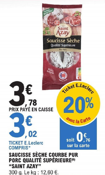 E.Leclerc SAUCISSE SÈCHE COURBE PUR PORC QUALITÉ SUPÉRIEURE(6) "SAINT AZAY" offre