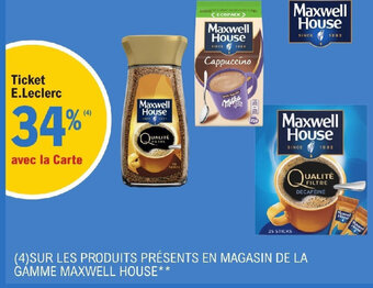 (4)SUR LES PRODUITS PRÉSENTS EN MAGASIN DE LA GAMME MAXWELL HOUSE*