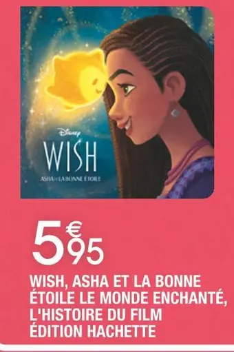 Cora x Carrefour Édition hachette wish, asha et la bonne étoile le monde enchanté, l'histoire du film offre