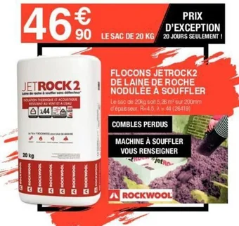 Chretien Matériaux FLOCONS JETROCK2 DE LAINE DE ROCHE NODULÉE À SOUFFLER offre