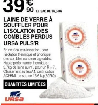 Chretien Matériaux LAINE DE VERRE À SOUFFLER POUR L'ISOLATION DES COMBLES PERDUS URSA PULS'R offre