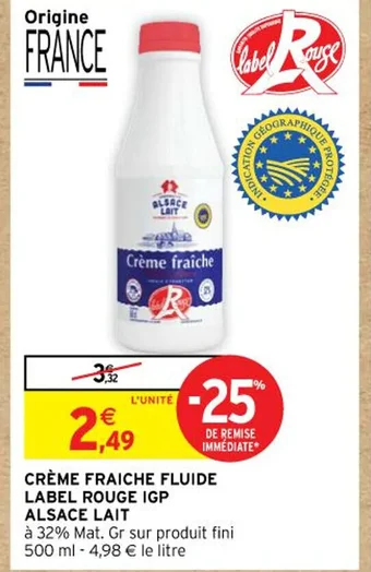 Intermarché CRÈME FRAICHE FLUIDE LABEL ROUGE IGP ALSACE LAIT offre