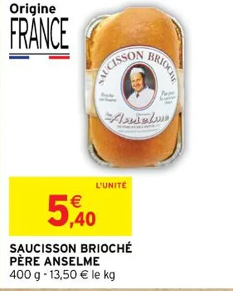 Intermarché SAUCISSON BRIOCHÉ PÈRE ANSELME offre