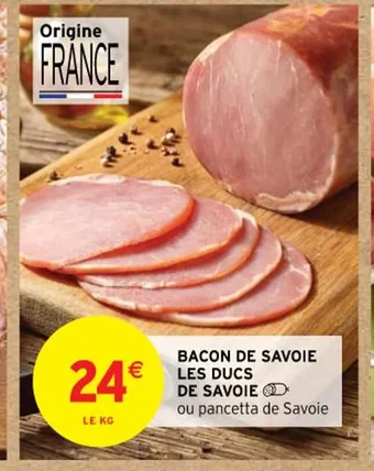 Intermarché BACON DE SAVOIE LES DUCS DE SAVOIE offre