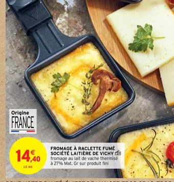 Intermarché FROMAGE À RACLETTE FUMÉ SOCIÉTÉ LAITIÈRE DE VICHY offre