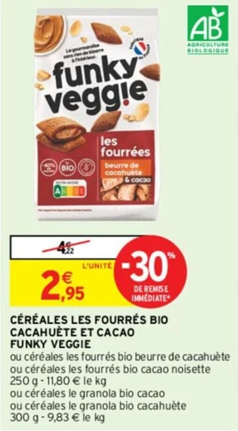 Intermarché CÉRÉALES LES FOURRÉS BIO CACAHUÈTE ET CACAO FUNKY VEGGIE offre