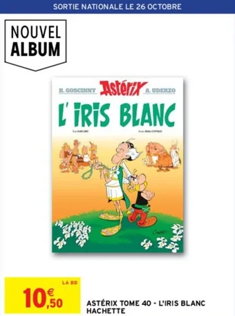 Intermarché ASTÉRIX TOME 40 - L'IRIS BLANC HACHETTE offre