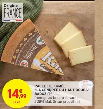 Intermarché Badoz raclette fumée la cendrée du haut-doubs offre