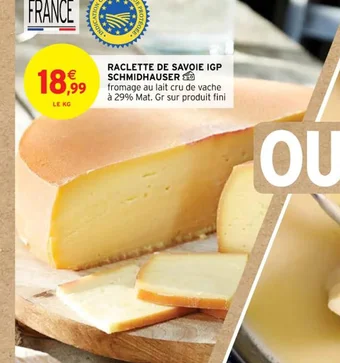 Intermarché RACLETTE DE SAVOIE IGP SCHMIDHAUSER offre