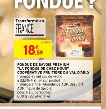 Intermarché FONDUE DE SAVOIE PREMIUM "LA FONDUE DE CHEZ NOUS offre
