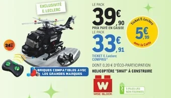 E.Leclerc DONT 0,20 € D'ÉCO-PARTICIPATION HELICOPTÈRE "SWAT" À CONSTRUIRE offre