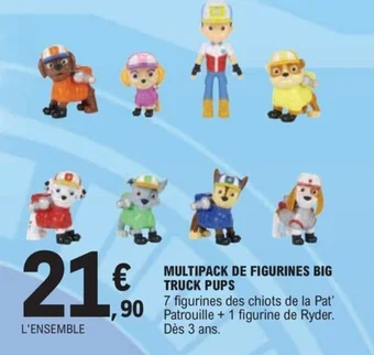 E.Leclerc MULTIPACK DE FIGURINES BIG TRUCK PUPS offre