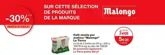 Monoprix Café moulu pur arabica “Malongo” La Tierra offre