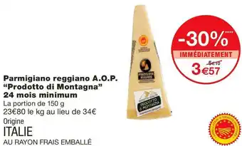 Monoprix Parmigiano reggiano A.O.P. “Prodotto di Montagna” 24 mois minimum offre