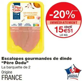 Monoprix Escalopes gourmandes de dinde “Père Dodu” offre